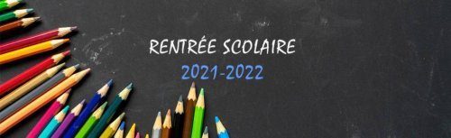 Organisation Rentrée 2021-22 et Fournitures scolaires